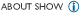 About SHOW